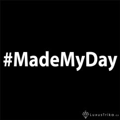 Dámské tričko hashtag MadeMyDay černé