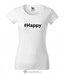 Dámské tričko hashtag Happy bílé