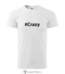 Pánské tričko hashtag Crazy bílé