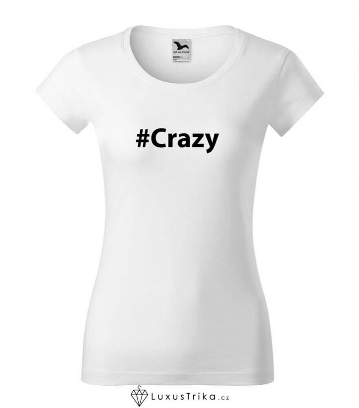 Dámské tričko hashtag Crazy bílé - Velikost: XS