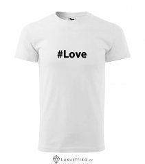 Pánské tričko hashtag Love bílé
